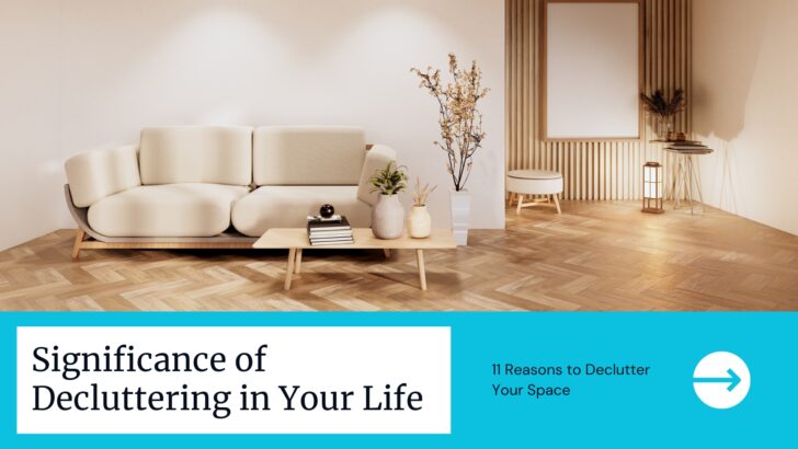 Significance of Decluttering in Your Life- 11 Reasons to Declutter Your Space