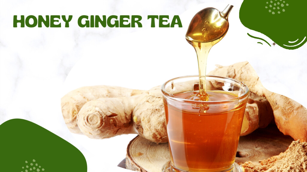 Honey Ginger Tea.